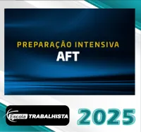 PREPARAÇÃO INTENSIVA AFT (Auditor Fiscal do Trabalho) – Escola Trabalhista 2025