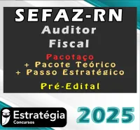 SEFAZ RN (Auditor Fiscal)- Pacotaço – Pacote Teórico + Pacote Passo Estratégico – Estrategia 2025 - Rateio SefazRN Rio Gande do Norte