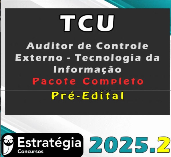TCU (Auditor de Controle Externo – Tecnologia da Informação) Pacote Teórico- Estrategia 2025 - Tribunal de Contas da Uniao TCU TI TCUTI