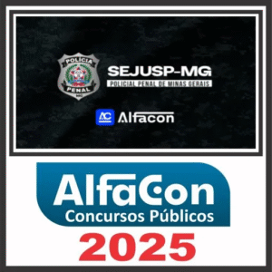 SEJUSP MG (Polícia Penal) Pós Edital – Alfacon 2025 - Rateio SEJUSPMG Policia Penal Policial PPM PósEdital PPMG