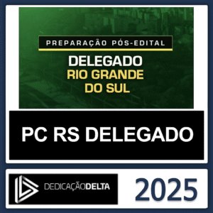 RETA FINAL DELEGADO RIO GRANDE DO SUL - RATEIO - DEDICAÇÃO DELTA - PC RS PÓS EDITAL POLICIA CIVIL PÓSEDITAL PCRS DELTA POLICIAL INTENSIVO
