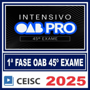 OAB 1ª Fase 45º Exame (Intensivo Pro) Ceisc 2025 - Intensivo de Emergência OAB 45 2025