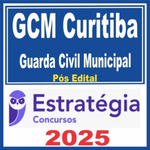 GCM Curitiba (Guarda Civil Municipal) Pós Edital – Estratégia 2025