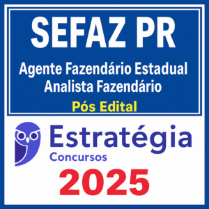 SEFAZ PR (Agente Fazendário Estadual – Analista Fazendário) ESTRATEGIA – Pós-Edital – 2025 - Rateio SEFAZPR Parana Pos Edital 2025 Posedital Fisco