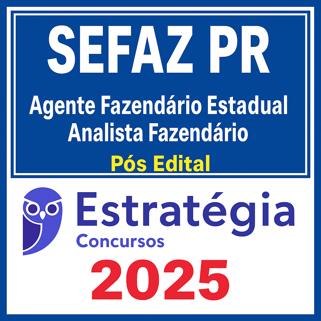SEFAZ PR (Agente Fazendário Estadual – Analista Fazendário) ESTRATEGIA – Pós-Edital – 2025 - Rateio SEFAZPR Parana Pos Edital 2025 Posedital Fisco