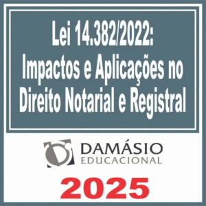 Lei 14.382/2022: Impactos e Aplicações no Direito Notarial e Registral – Damásio 2025