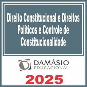 Direito Constitucional e Direitos Políticos e Controle de Constitucionalidade – Damásio 2025