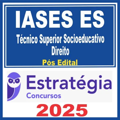 IASES ES (Técnico Superior Socioeducativo – Direito) Pós Edital – Estratégia 2025 - IASESES Espirito Santo