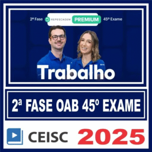 OAB 2ª Fase 45 Exame (Trabalho) Ceisc 2025