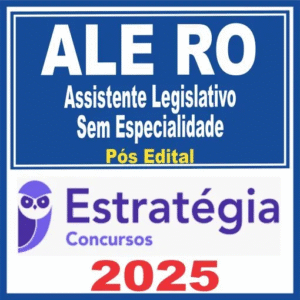 ALE RO (Assistente Legislativo – Sem Especialidade) Pós Edital – Estratégia 2025 - Rateio ALERO Assembleia Legislativa Rondonia