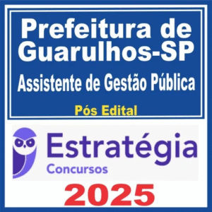 Prefeitura de Guarulhos SP (Assistente de Gestão Pública) Pós Edital – Estratégia 2025