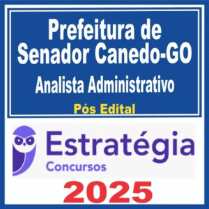 Prefeitura de Senador Canedo GO (Analista Administrativo) Pós Edital – Estratégia 2025