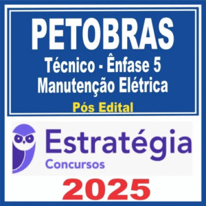 PETROBRAS (Técnico – Ênfase 5 – Manutenção Elétrica) Estratégia 2025