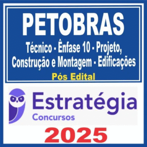 PETROBRAS (Técnico – Ênfase 10 – Projeto, Construção e Montagem – Edificações) Estratégia 2025