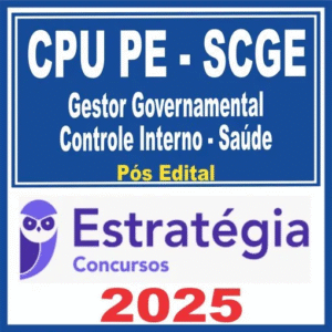 CPU PE – SCGE (Gestor Governamental – Controle Interno – Saúde) Pós Edital – Estratégia 2025