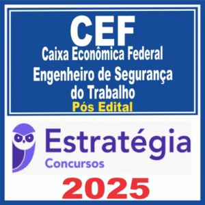 Caixa Econômica Federal – CEF (Engenheiro de Segurança do Trabalho) Pós Edital – Estratégia 2025