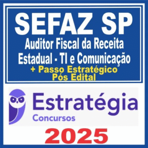 SEFAZ SP (Auditor Fiscal da Receita Estadual – TI e Comunicação + Passo) Pós Edital – Estratégia 2026 - Rateio SefazSP Secretária Fazenda São Paulo 2025