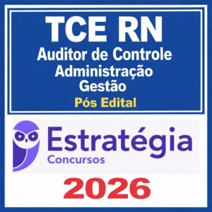 Auditor de Controle Externo - TCE RN – Especialidade: Administração / Gestão de Políticas Públicas / Gestão Pública - Estratégia - 2026  Pós Edital TCE RN Rio Grande do Norte