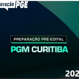 PREPARAÇÃO PRÉ EDITAL PGM CURITIBA (APROVAÇÃO PGE 2025) PGM CTBA - RATEIO PROCURADOR PROCURADORIA CURITIBA