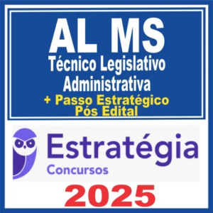 AL MS (Técnico Legislativo – Administrativa + Passo) Pós Edital – Estratégia 2025