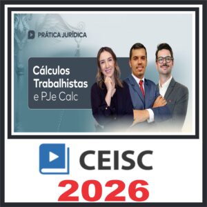 Prática em Cálculos Trabalhistas e PJe Calc – Ceisc 2026