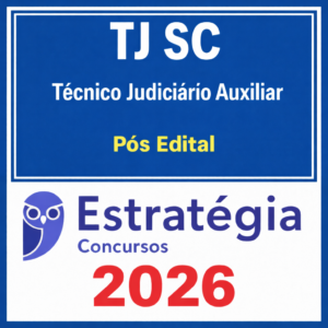 TJ SC Técnico Judiciário Auxiliar Pós edital - Estratégia - 2026 - Rateio TJSC Santa Catarina Tribunal de Justiça Pósedital TJA SC