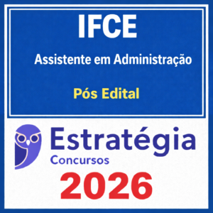 IFCE Assistente em Administração Pós edital - Estratégia - 2026