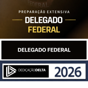 PF - DEDICAÇÃO DELTA - 2026 PREPARAÇÃO EXTENSIVA DELEGADO FEDERAL - POLÍCIA FEDERAL POLICIAL